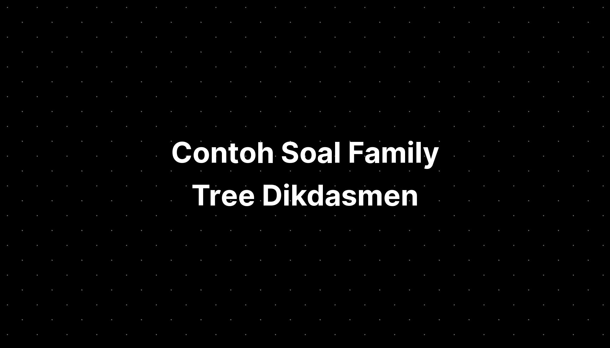 contoh soal family tree essay